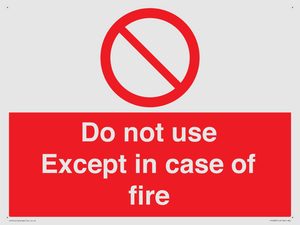 Do not use except in case of fire
